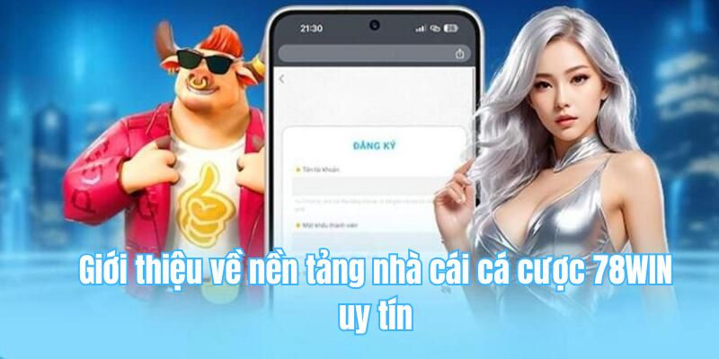 78win 19 Giới thiệu về nền tảng nhà cái cá cược 78WIN uy tín